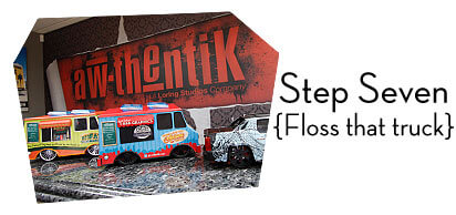 Step Seven- Floss the truck